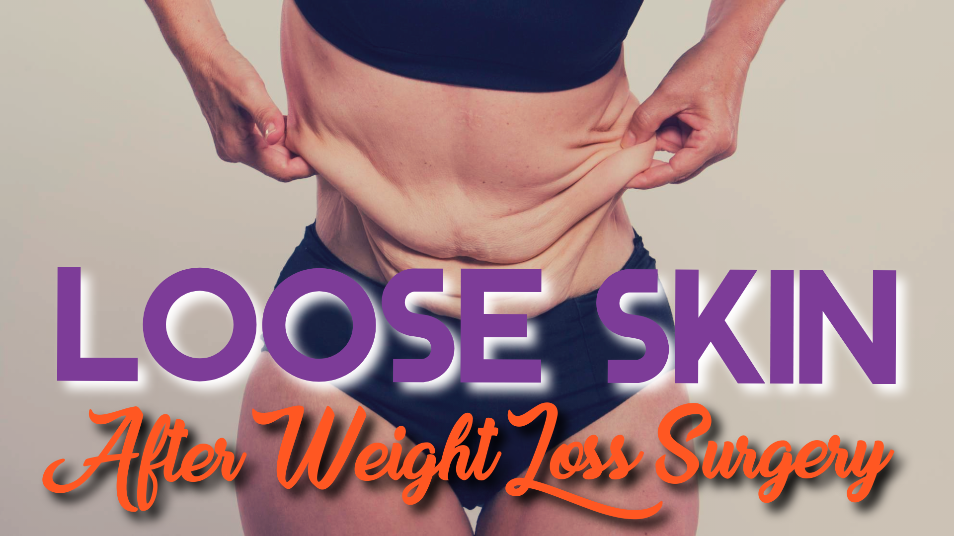 Loose Skin After Weight Loss Surgery | Las Vegas Bariatrics - Will Insurance Pay For Loose Skin Removal