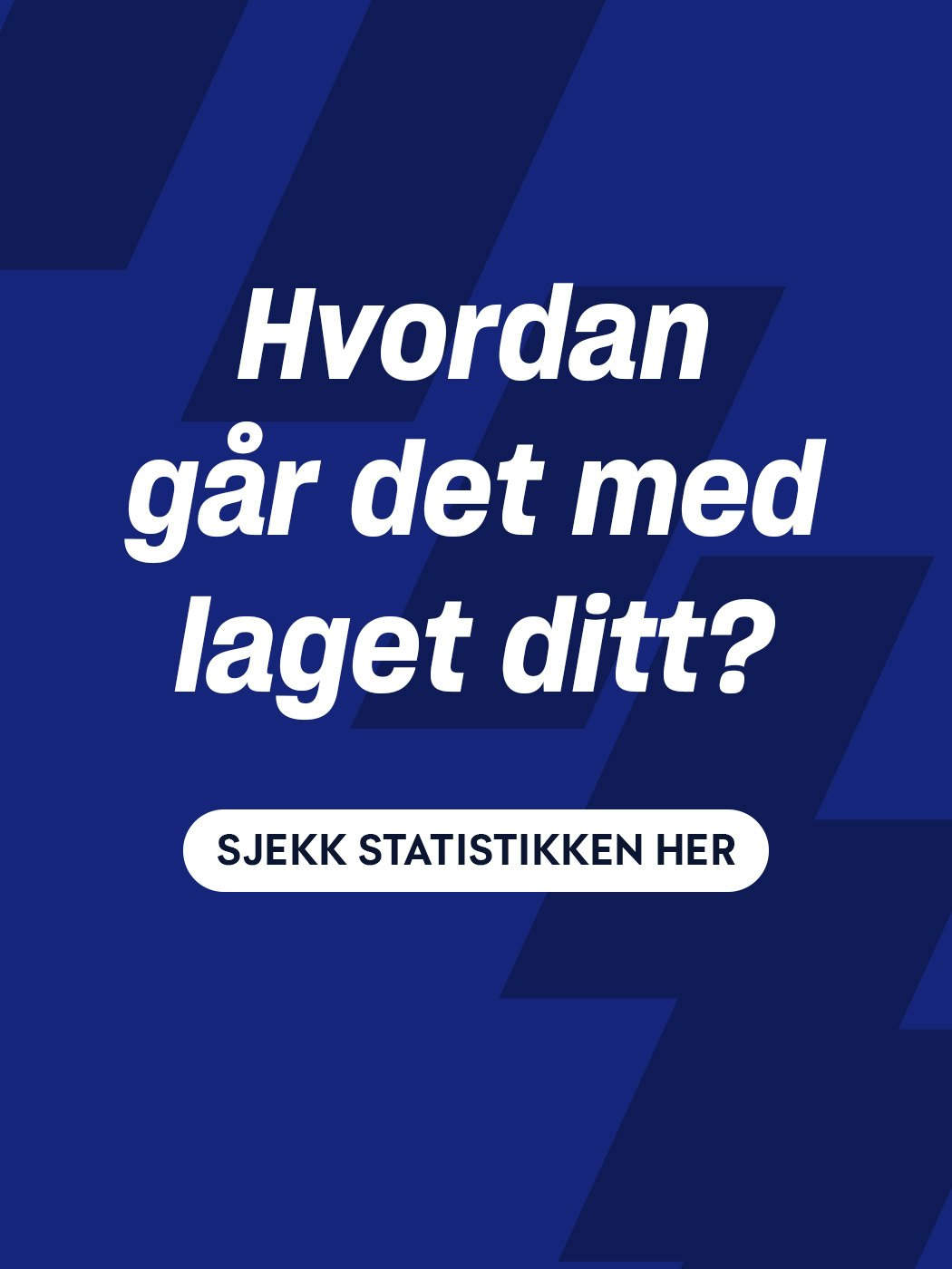 Hvordan går det med laget ditt? Sjekk statistikken her