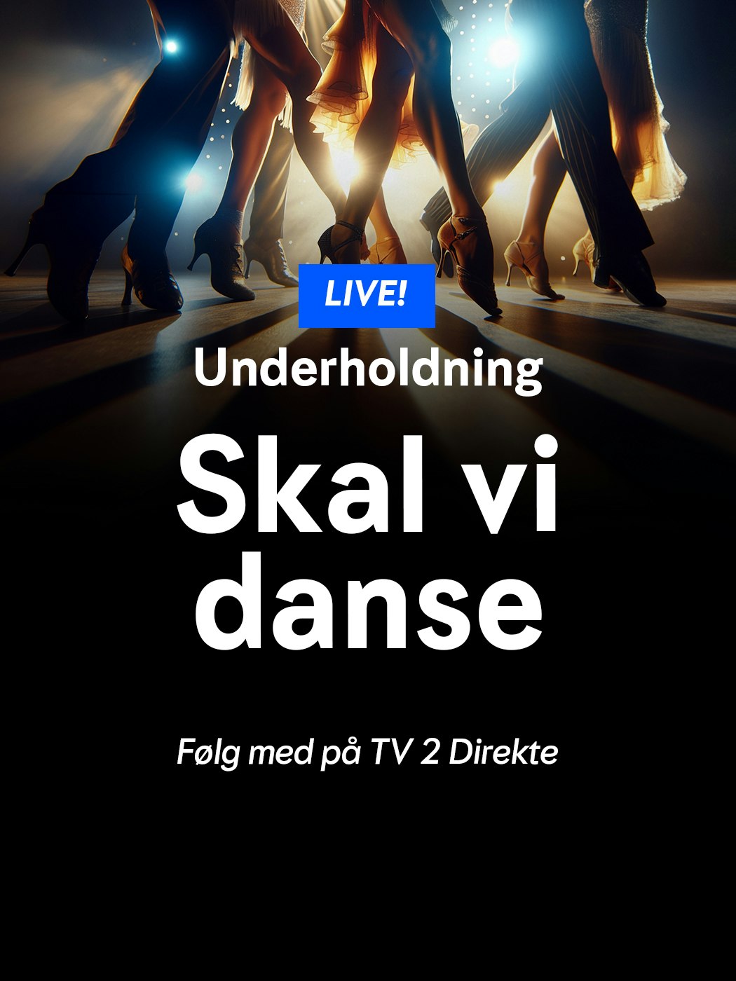 Live, underholdning, Skal vi Danse, følg med på tv 2 direkte. spill her