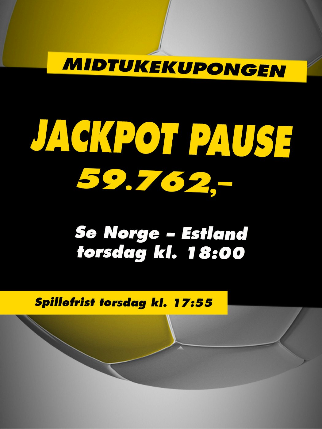 Midtukekupongen, jackpot pause 59 762 Se Norge - Estland, torsdag kl. 18:00, spillefrist torsdag kl. 17:55. spill her