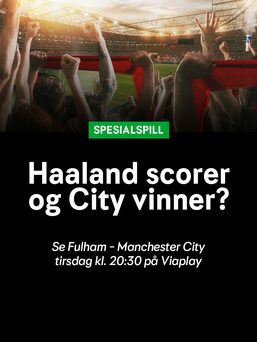 Oddsen Spesialspill, Haaland Scorer og City vinner? Se Fulham - Manchester City, tirsdag kl. 20:30 på Viaplay. se mer