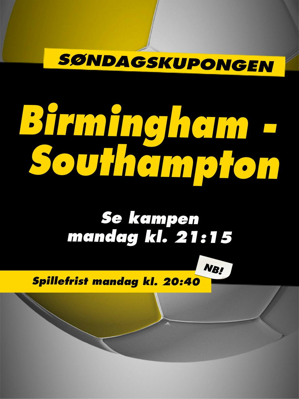 Søndagskupongen: Birmingham - Southampton, se kampen mandag kl. 21:15. NB! Spillefrist mandag kl. 20:40.