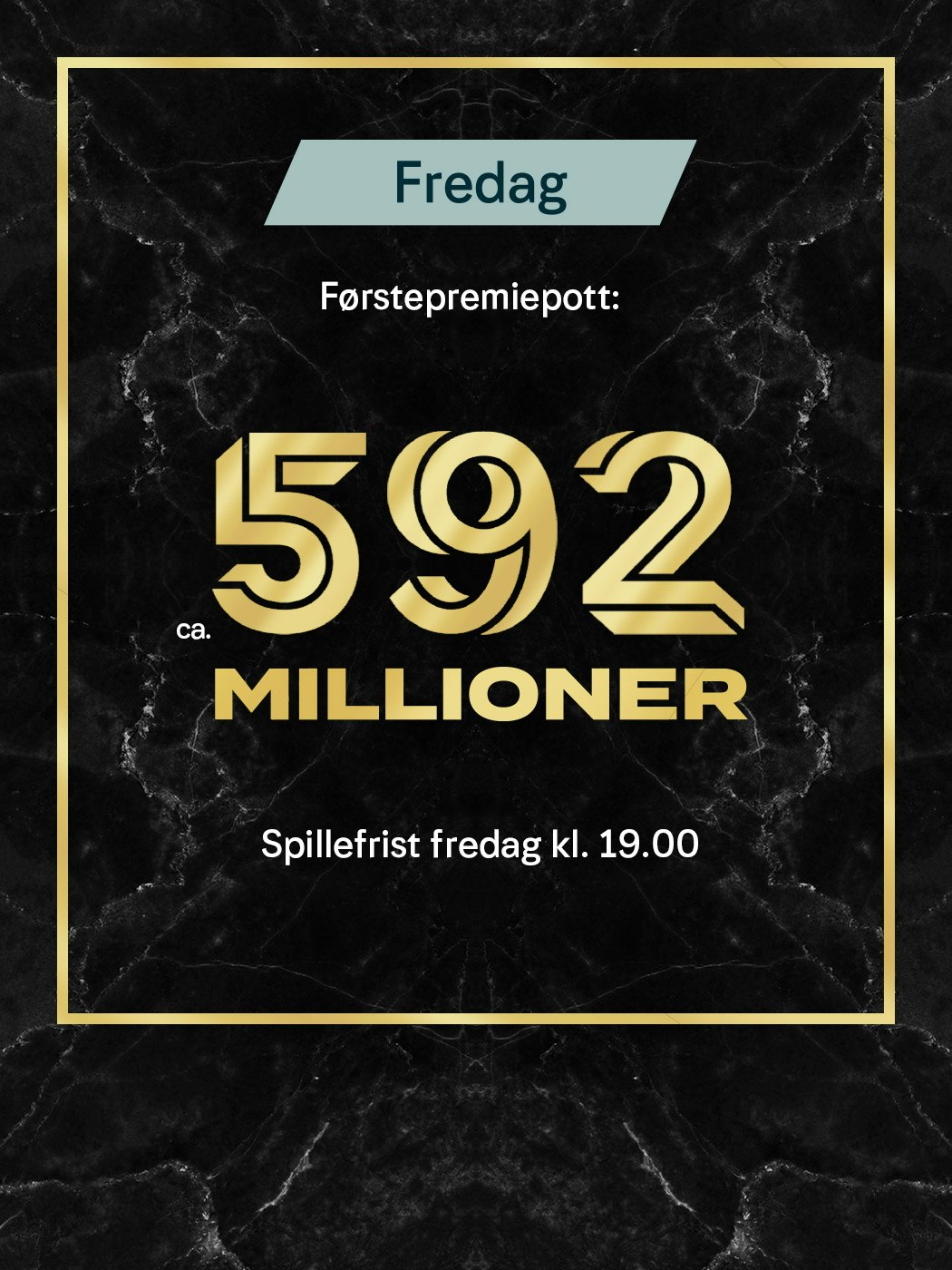Eurojackpot fredag. Førstepremiepott ca. 592 millioner. Spillefrist fredag kl. 19:00. Spill her