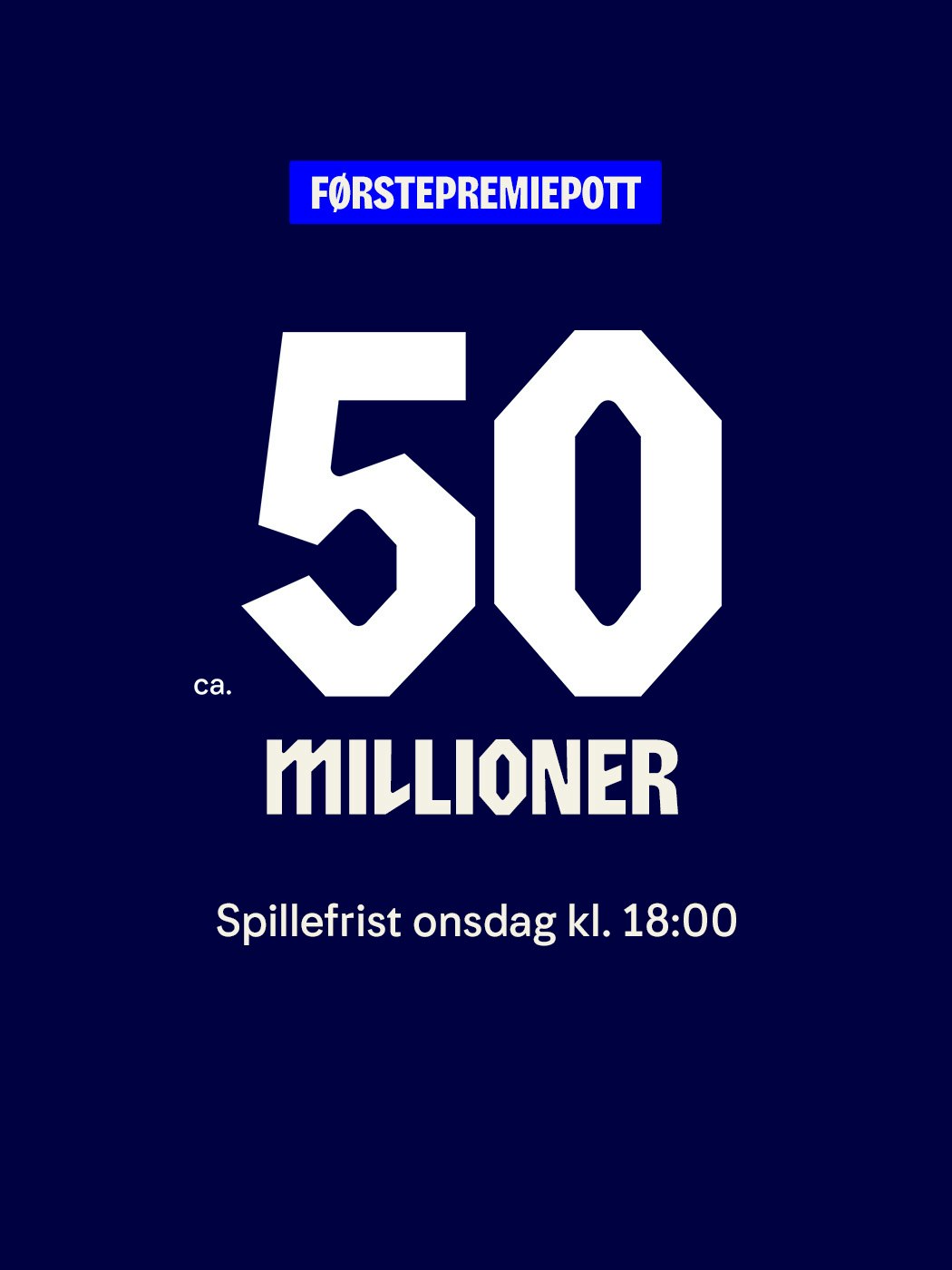 Vikinglotto. Førstepremiepott ca. 50 millioner. Spillefrist onsdag kl. 18:00.