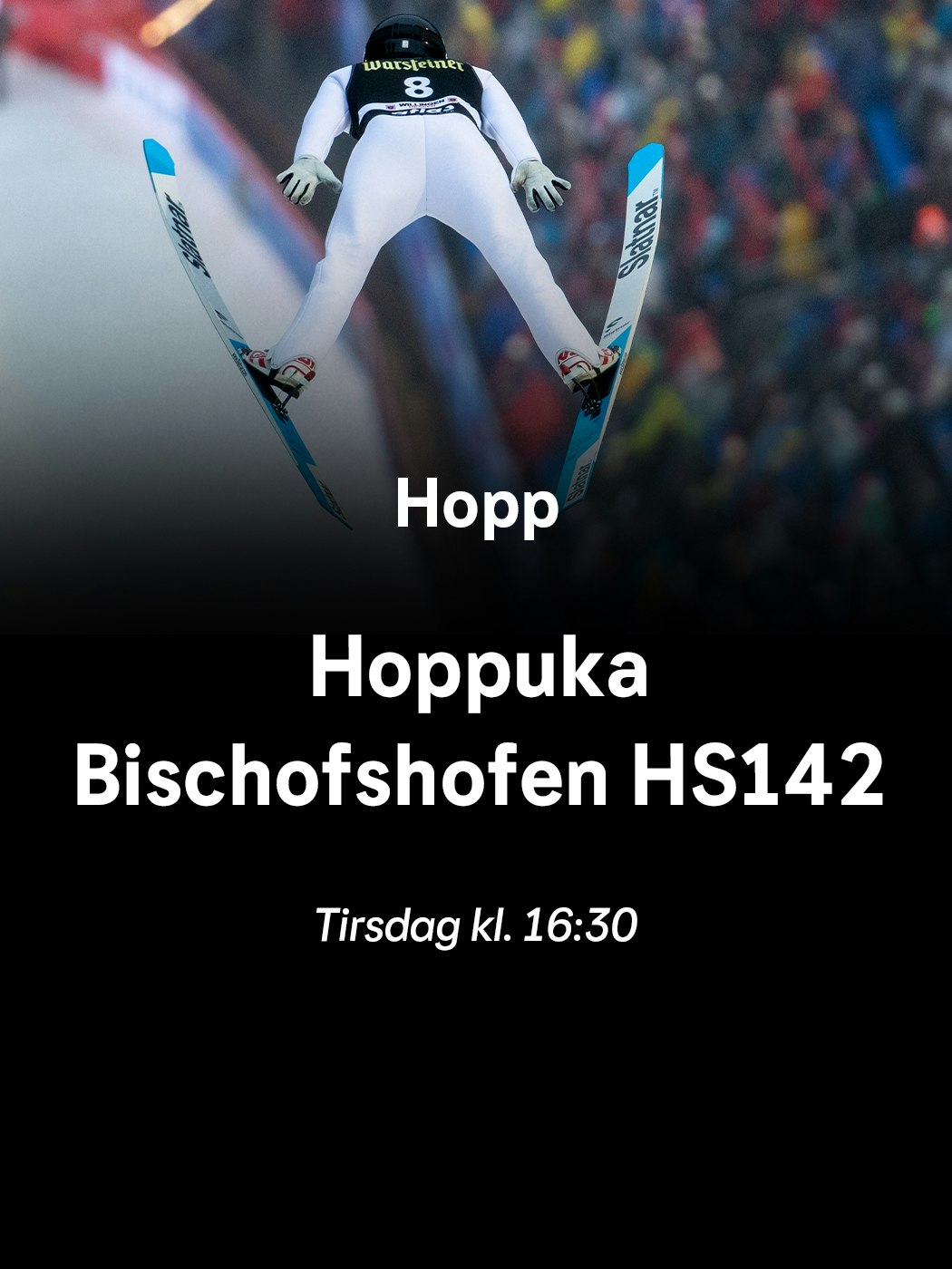 Hopp, Hoppuka Bischofshofen HS142. tirsdag kl. 16:30.