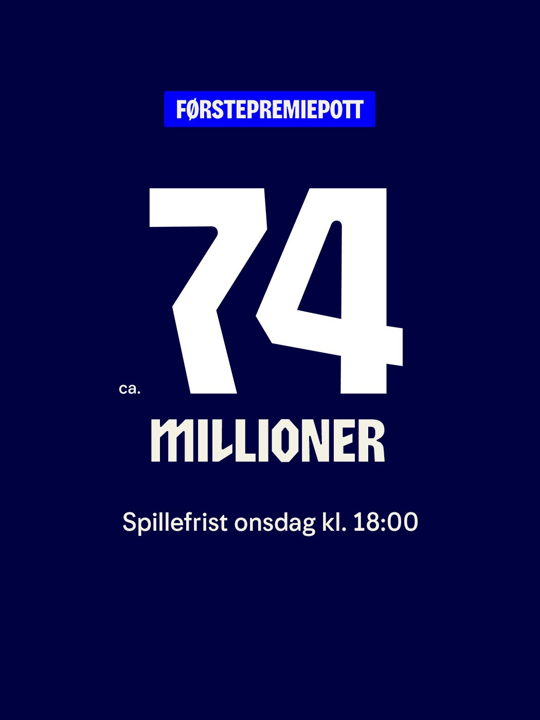 vikinglotto, førstepremiepott, ca 74 millioner. spillefrist onsdag kl. 18:00. spill Vikinglotto her