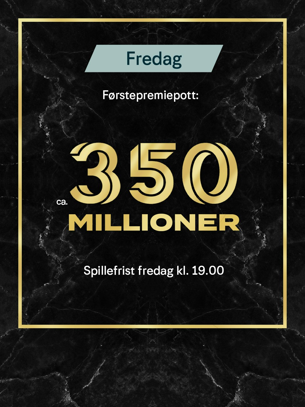 Eurojackpot fredag, Førstepremiepott ca. 350 millioner. spillefrist fredag kl. 19:00. spill Eurojackpot her