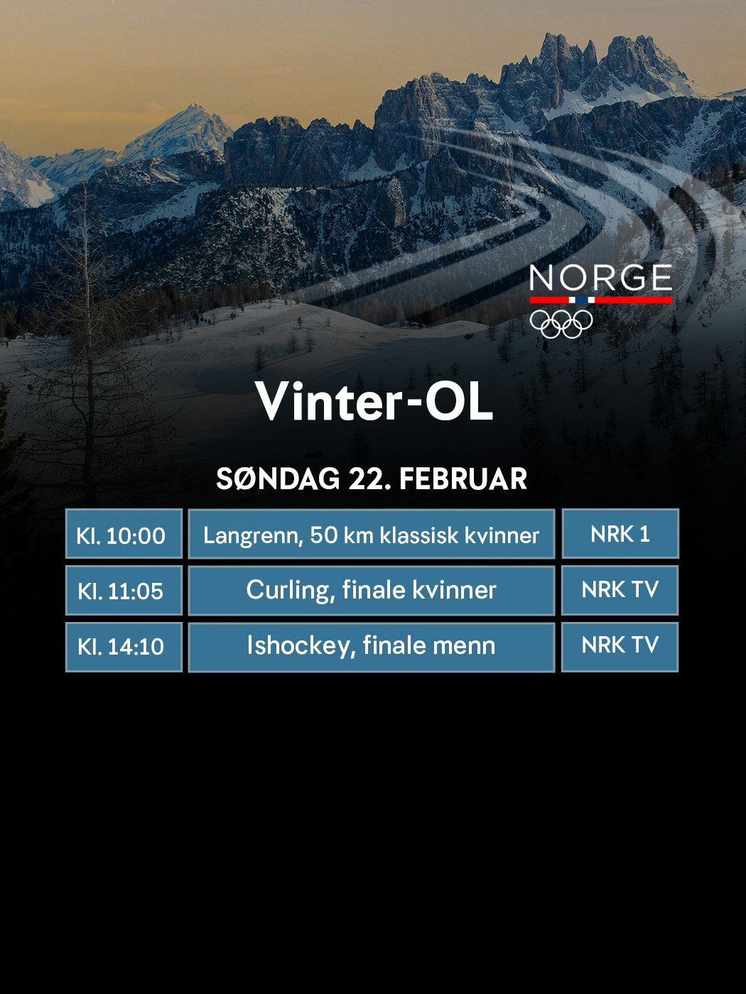 Vinter-OL, søndag 22. februar, kl. 10:00, langrenn 50 km klassisk, kvinner, NRK 1. kl. 11:05, Curling, finale kvinner, NRK TV. kl. 14:10, ishockey finale menn, Nrk TV: