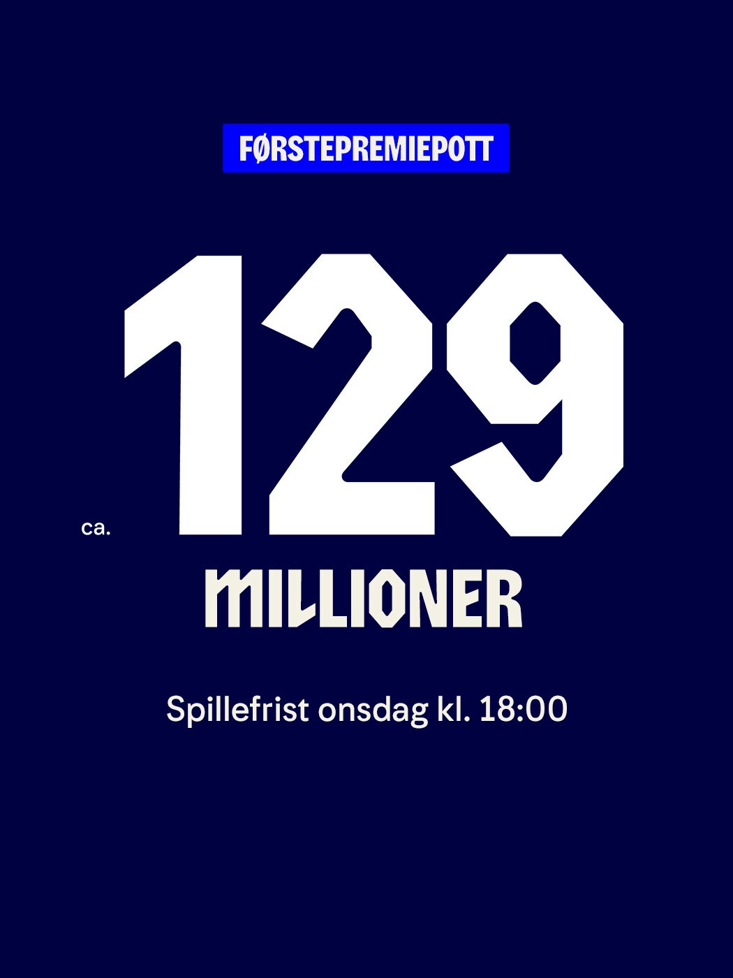 vikinglotto, førstepremiepott, ca 129 millioner. spillefrist onsdag kl. 18:00. spill Vikinglotto her