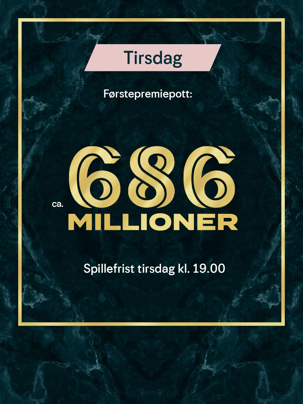 Eurojackpot tirsdag, førstepremiepott ca. 686 millioner. spillefrist tirsdag kl 19:00. spill eurojackpot her