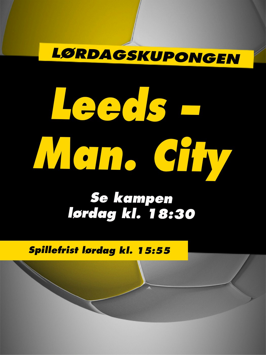 Lørdagskupongen, Leeds - Manchester City, se kampen lørdag kl. 18:30, spillefrist lørdag kl. 15:55. spill tipping her
