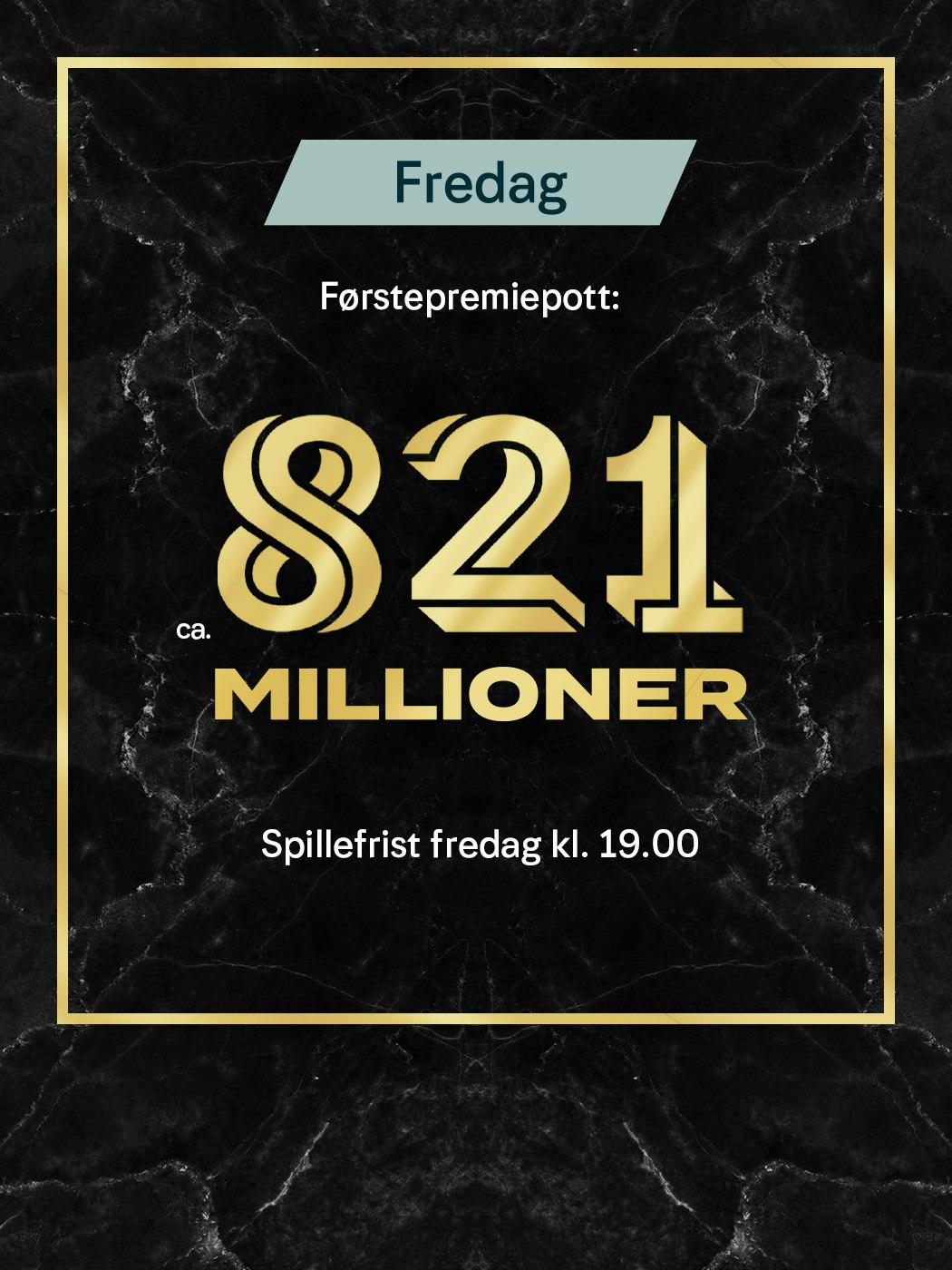 Eurojackpot fredag, Førstepremiepott ca. 821 millioner. spillefrist fredag kl. 19:00. spill Eurojackpot her