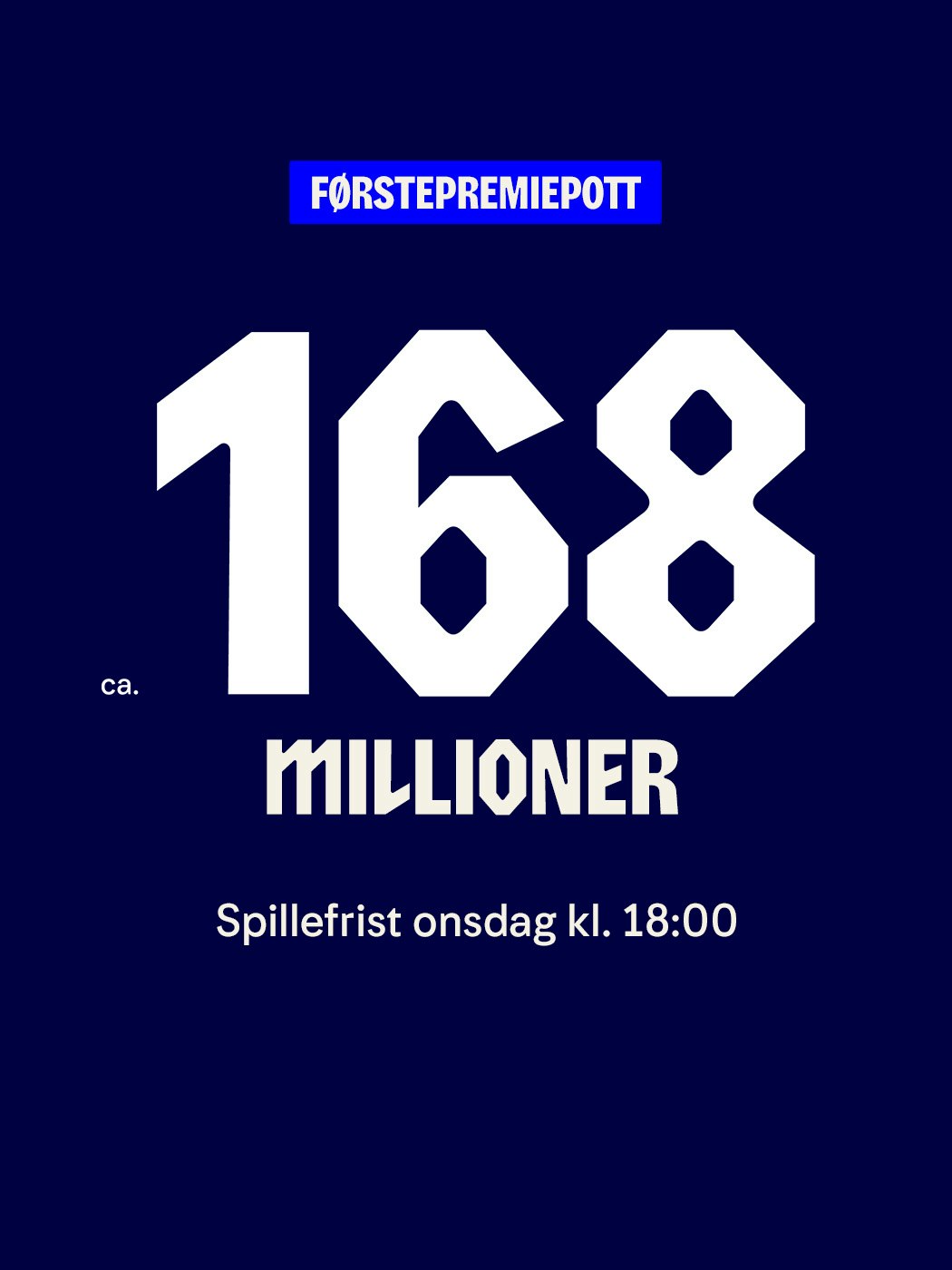 vikinglotto, førstepremiepott, ca 168 millioner. spillefrist onsdag kl. 18:00. spill Vikinglotto her