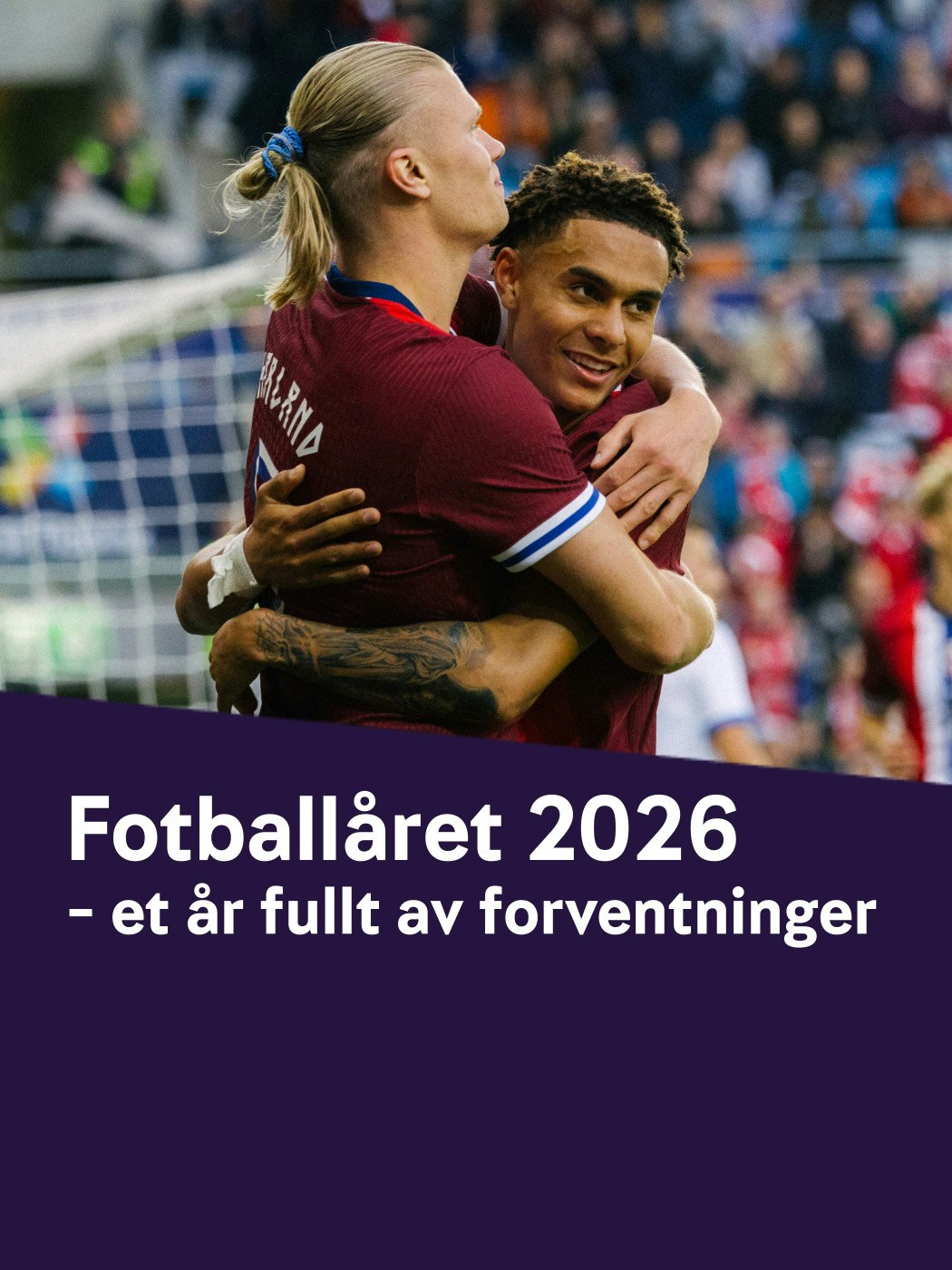 Fotballåret 2026 - et år fullt av forventinger. les mer her