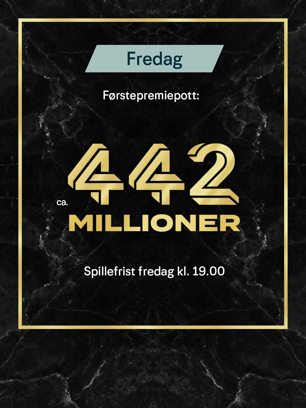 Eurojackpot fredag, Førstepremiepott ca. 442 millioner. spillefrist fredag kl. 19:00. spill Eurojackpot her