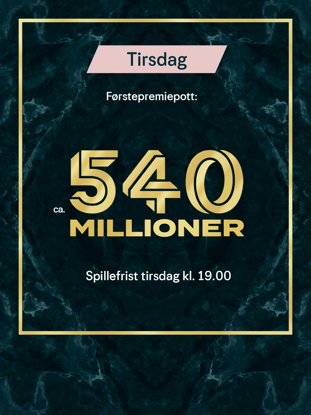 Eurojackpot Tirsdag: ca. 540 millioner kroner i førstepremiepotten. Spillefrist er tirsdag kl. 19. Spill Eurojackpot her.