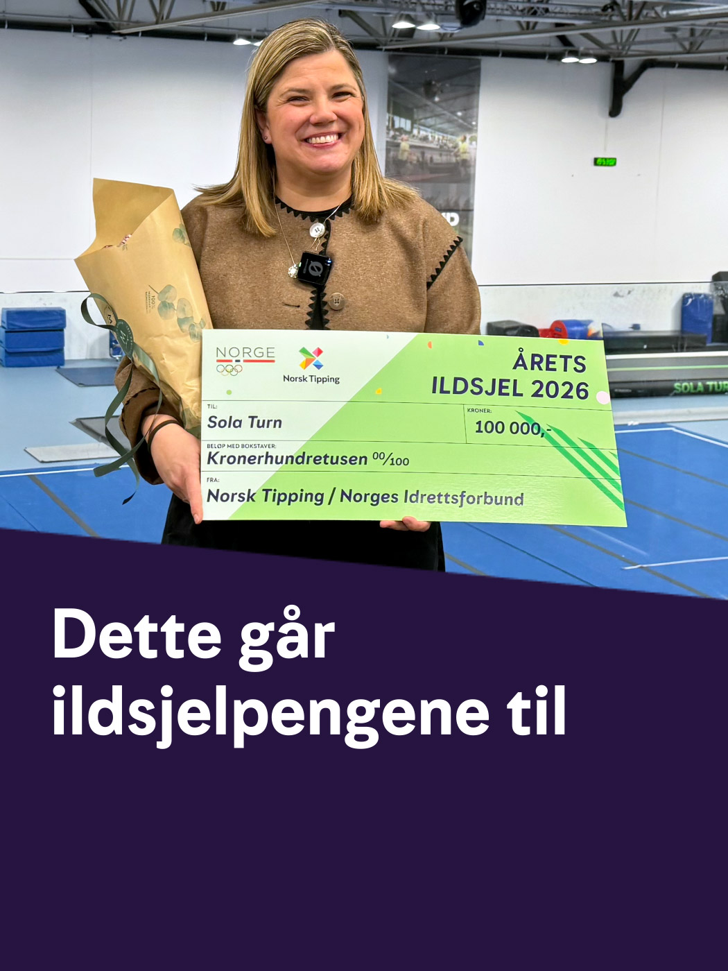 Bilde av person som blid holder frem en sjekk på 100.000kr og blomster. Tekst: Dette går ildsjelpengene til.