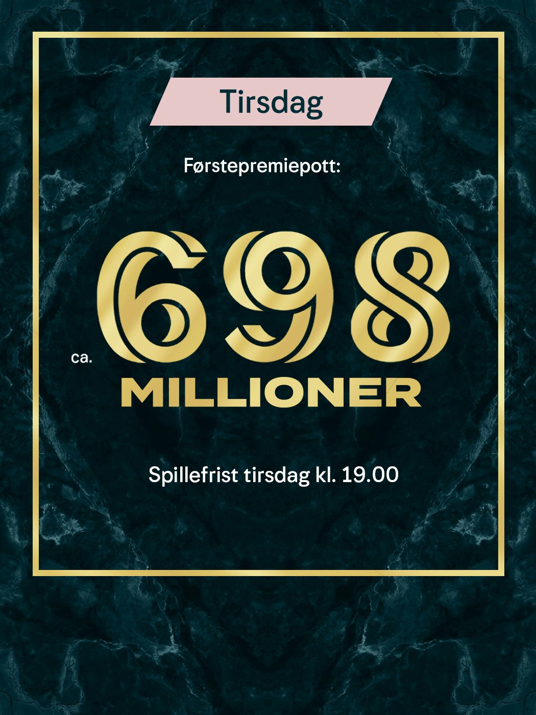 Tirsdag er det ca. 698 millioner i førstepremiepotten i Eurojackpot. Spillefrist tirsdag kl. 19.00.
