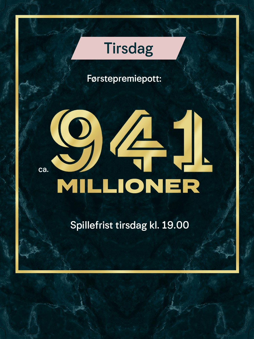Eurojackpot: ca. 941 millioner i førstepremiepotten. Spillefirst er tirsdag kl. 19. Aldersgrense 18+. Vinnersjanse 1:140 mill. pr rekke. Spill Eurojackpot her