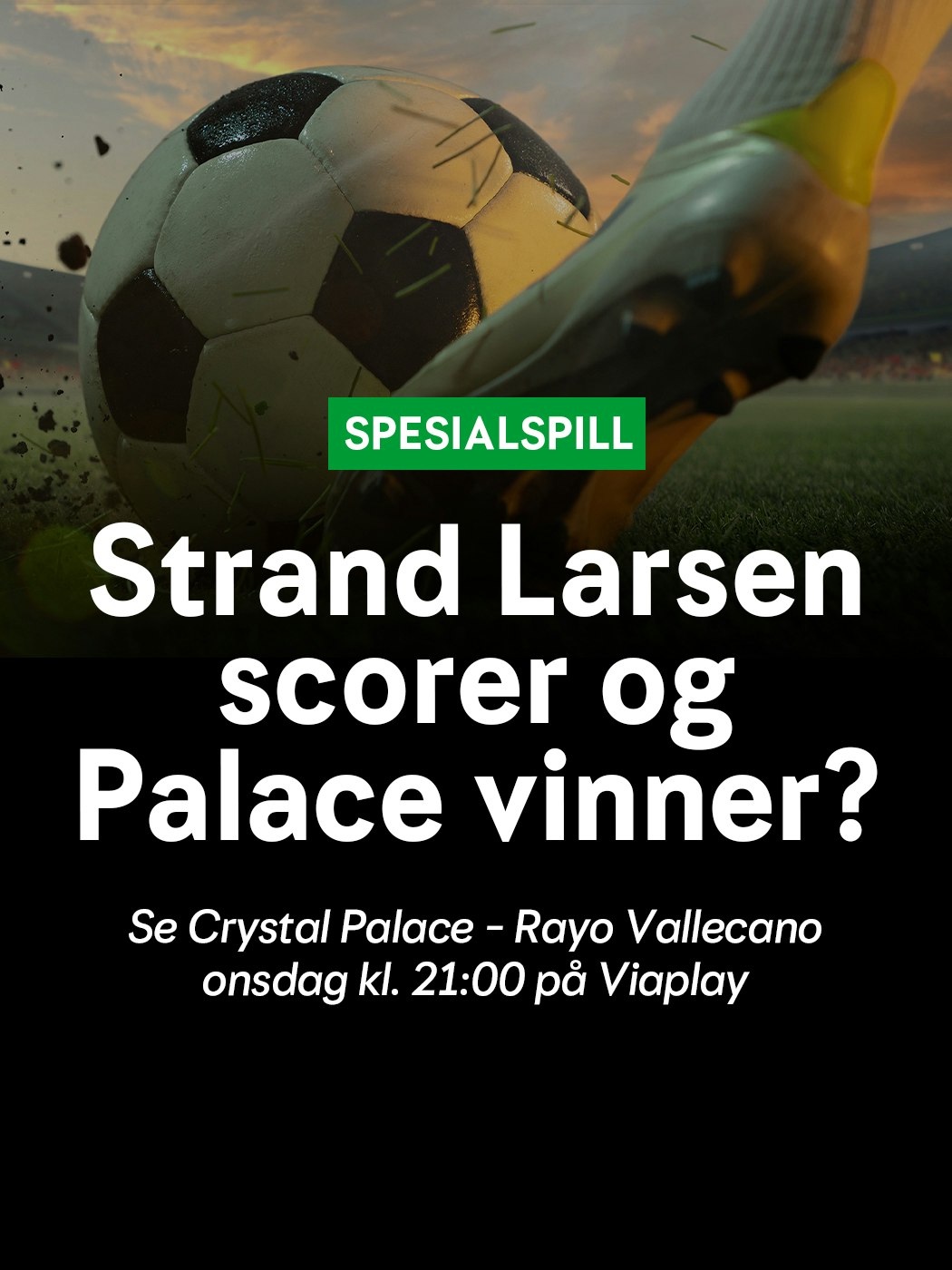 Spesialspill, Strand Larsen scorer og Palace vinner? Se Crystal Palace - Rayo Vallecano onsdag kl. 21:00 på Viaplay