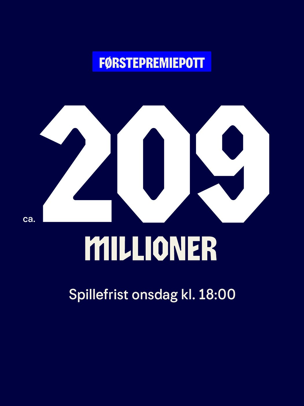 Førstepremiepott ca 209 millioner, spillefrist onsdag kl. 18:00