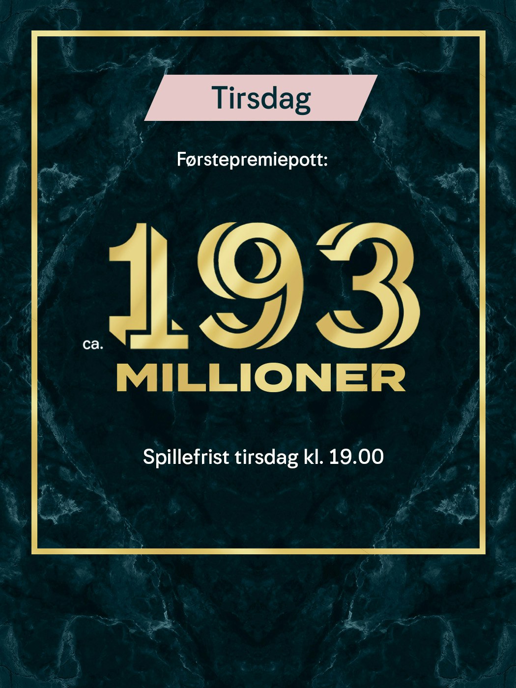 Eurojackpot: ca. 193 millioner kroner i førstepremiepotten. Spillefrist tirsdag kl. 19. Aldersgrense 18+. Spill her