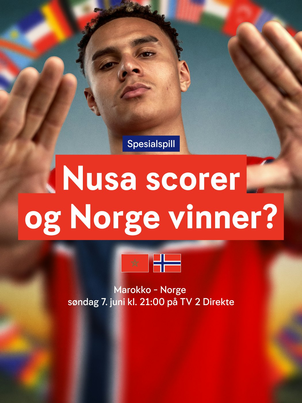 Spesialspill, Nusa scorer og Norge vinner? Marokko - Norge, søndag 7 juni kl 21:00 på TV2 direkte. Se: n-t.no/vinnersjanser - Hjelpelinjen.no. Se mer