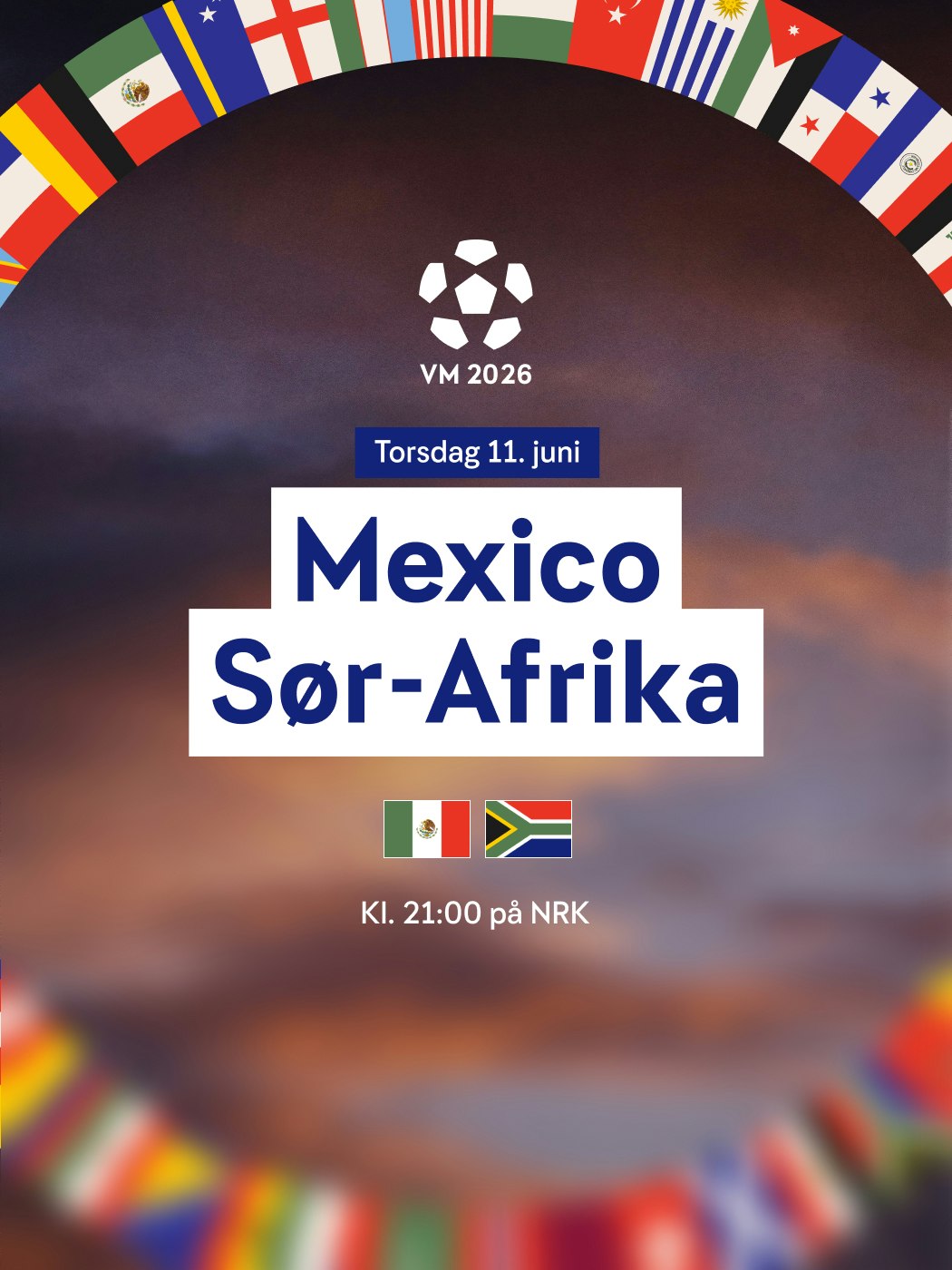 VM 2026, Torsdag 11. juni. Mexico - Sør-Afrika. Klokken 21:00 på NRK.  Se: n-t.no/vinnersjanser - Hjelpelinjen.no. Spill her
