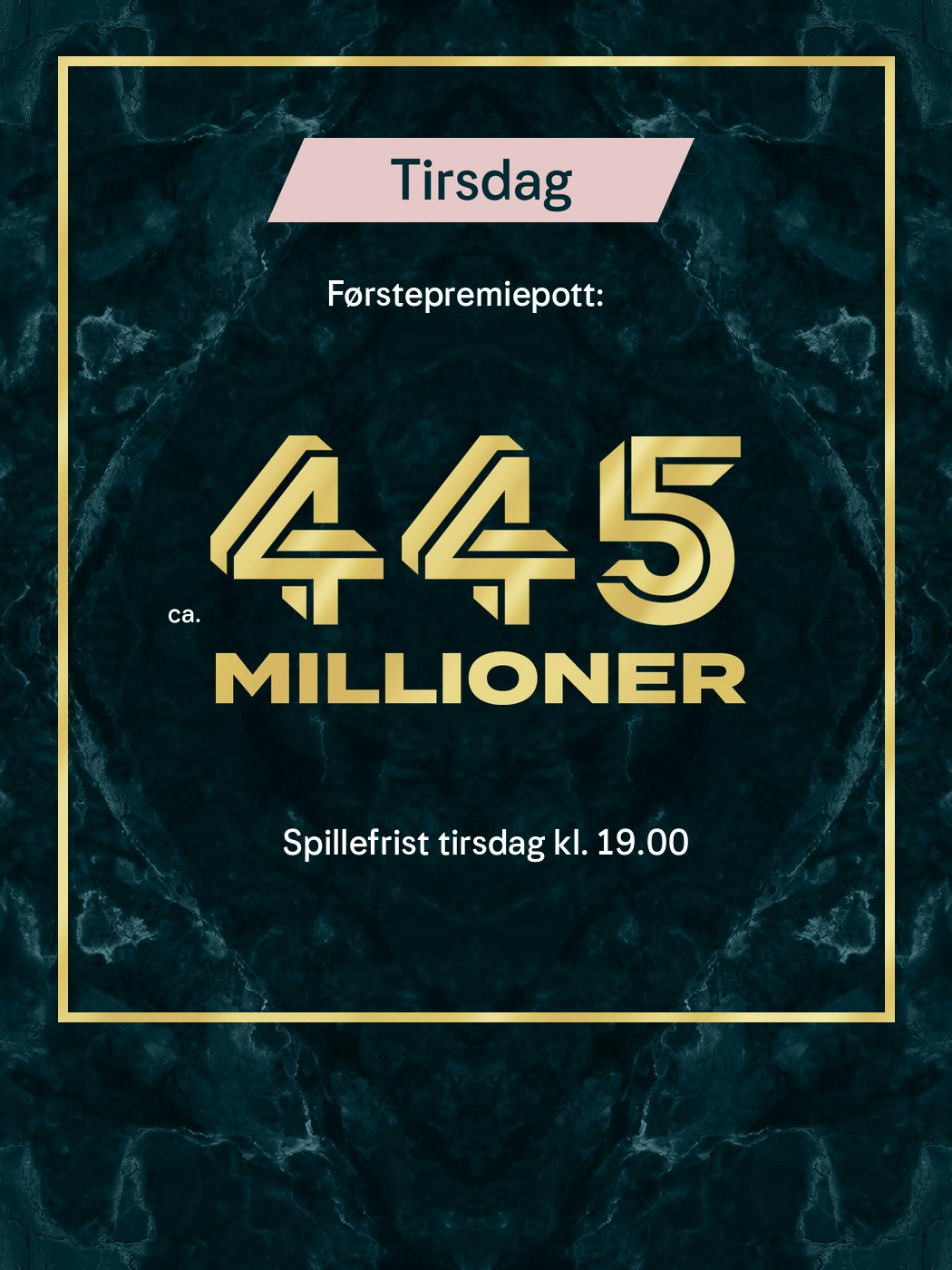 Eurojackpot Tirsdag. Førstepremiepott: Ca. 445 millioner, Spillefrist tirsdag kl. 19:00. Vinnersjanse 1. premie: 1:140 mill. per rekke - Hjelpelinjen.no. Spill her