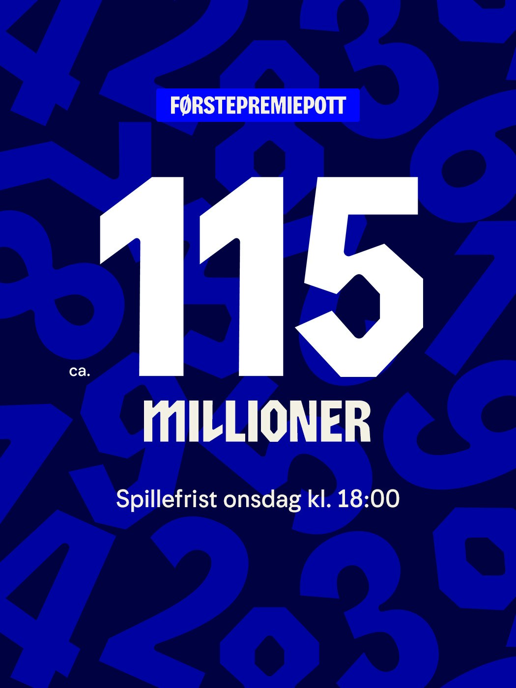 Vikinglotto: Førstepremiepott ca. 115 millioner kroner. spillefrist onsdag klokken 18:00. Aldersgrense 18+. hjelpelinjen.no. spill med måte