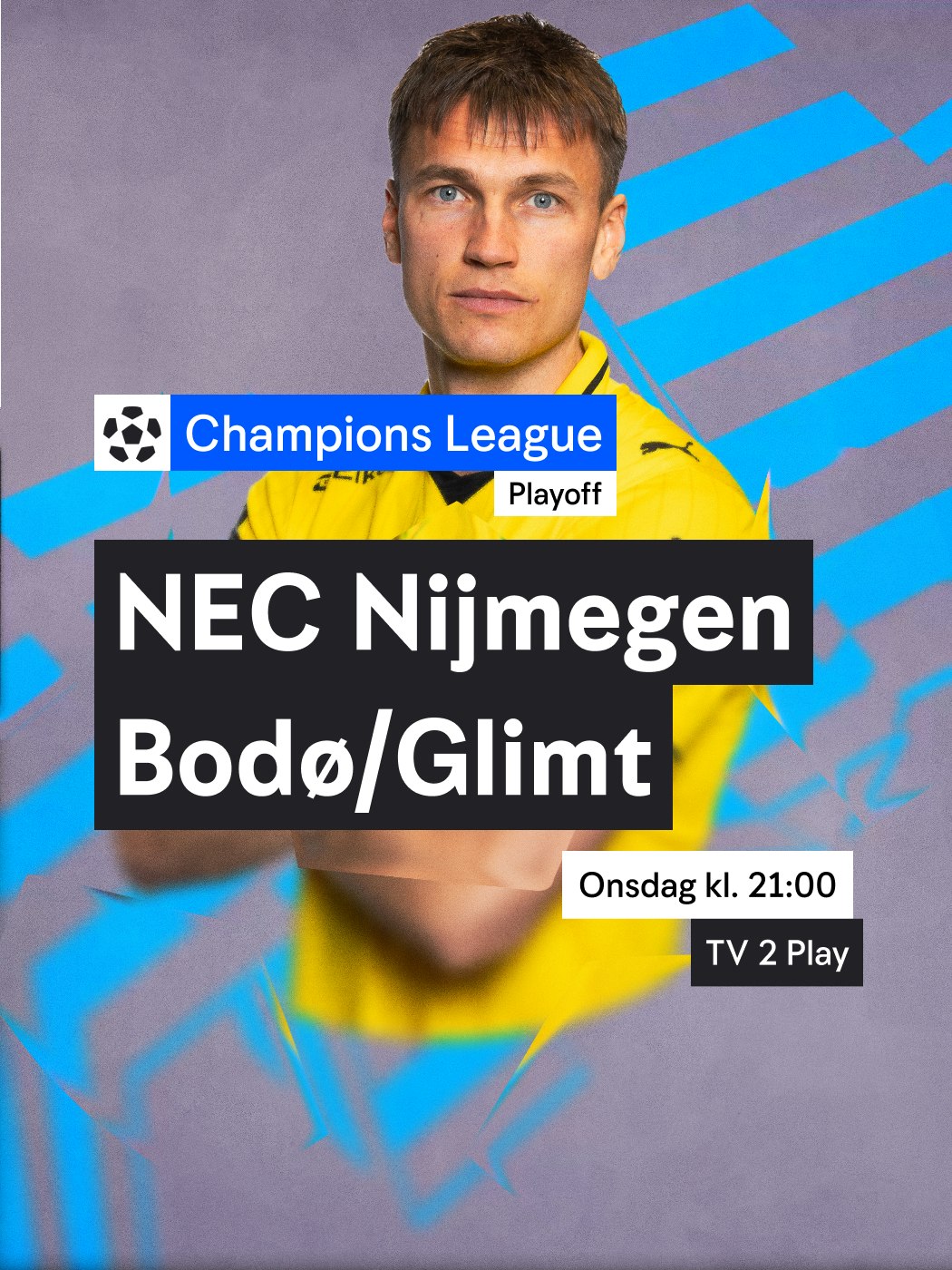 Oddsen: NEC NIJmegen Bodø/Glimt i Champions league playoff. Onsdag klokken 21:00 på TV 2 play. Aldersgrense 18+. Vinnersjanse : se n-t.no/vinnersjanser. Hjelpelinjen.no