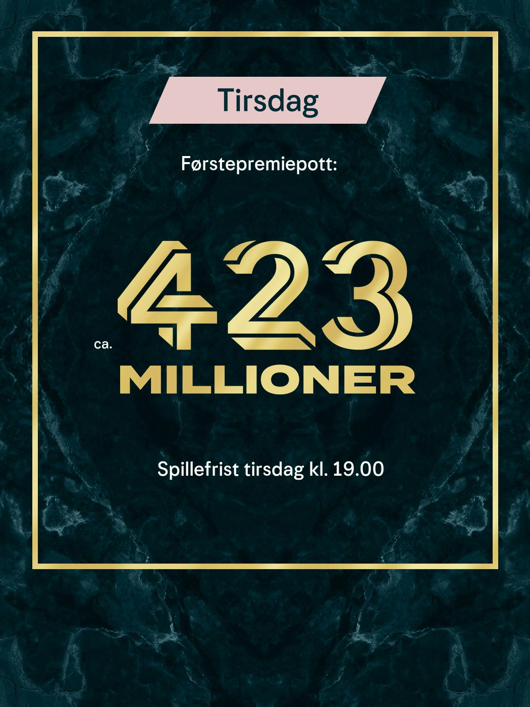 Eurojackpot Tirsdag. Førstepremiepott: Ca. 423 millioner, Spillefrist tirsdag kl. 19:00. Vinnersjanse 1. premie: 1:140 mill. per rekke - Hjelpelinjen.no. Spill her