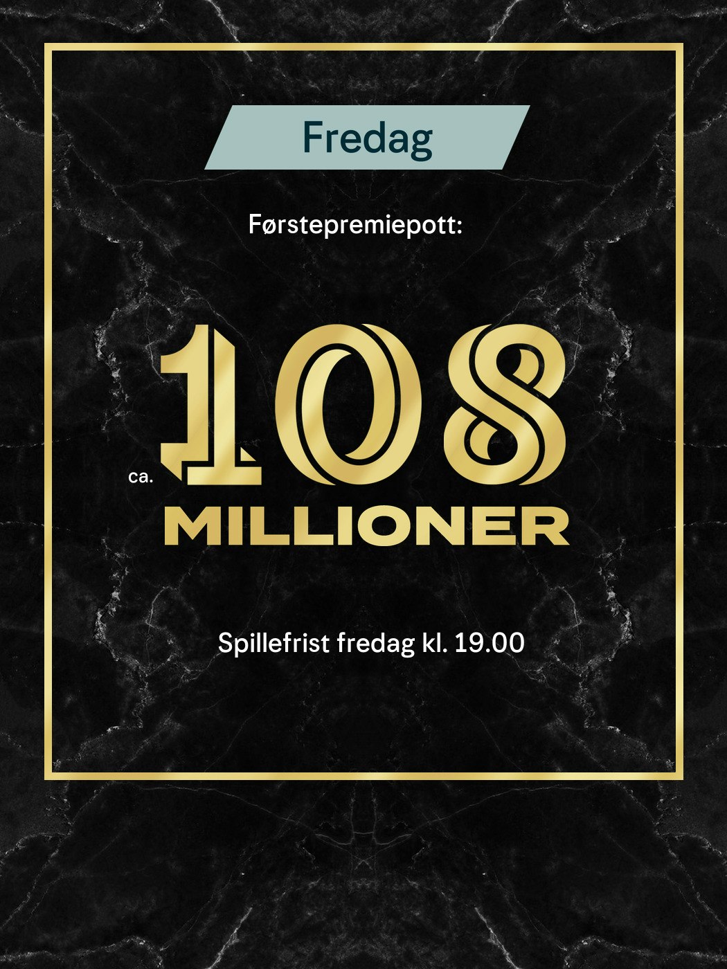 Eurojackpot fredag. Førstepremiepott ca 108 millioner, Spillefrist fredag kl. 19:00. Vinnersjanse 1. premie: 1:140 mill. per rekke - Hjelpelinjen.no. Spill her