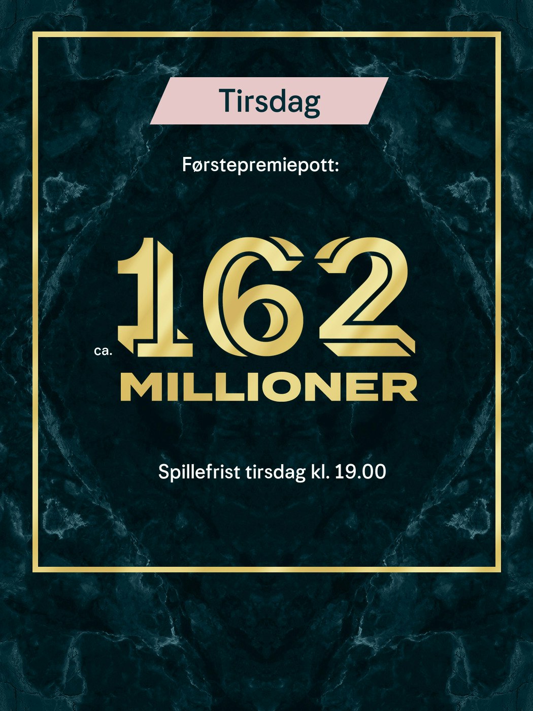 Eurojackpot tirsdag. Førstepremiepott ca 162 millioner, Spillefrist fredag kl. 19:00. Vinnersjanse 1. premie: 1:140 mill. per rekke - Hjelpelinjen.no. Spill her