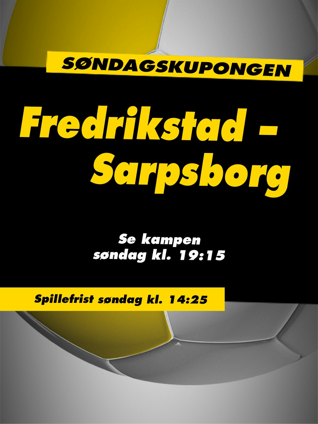 Søndagskupongen, Fredrikstad - Sarpsborg. Se kampen søndag kl. 19:15. Spillefrist søndag kl. 14:25. Vinnersjanse 12 rette: 1:531 441 - Hjelpelinjen.no. Spill her