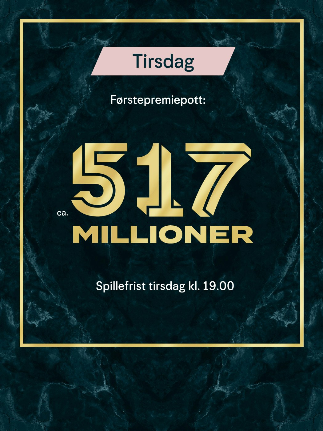 Eurojackpot tirsdag. Førstepremiepott ca 517 millioner, Spillefrist fredag kl. 19:00. Vinnersjanse 1. premie: 1:140 mill. per rekke - Hjelpelinjen.no. Spill her
