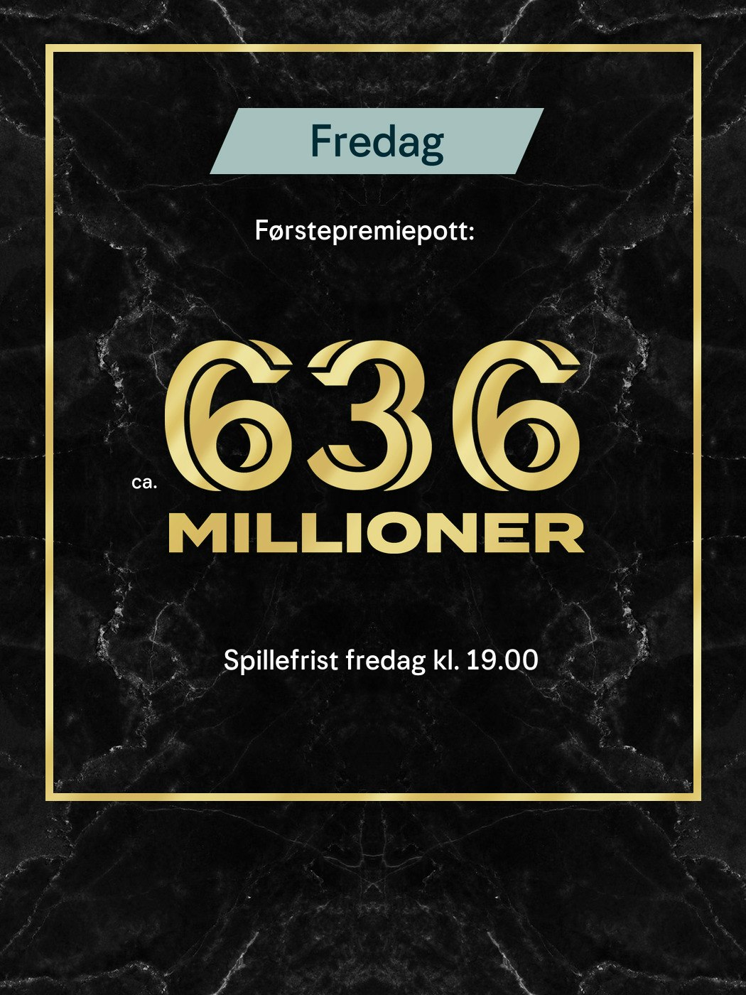 Eurojackpot fredag. Førstepremiepott ca 636 millioner, Spillefrist fredag kl. 19:00. Vinnersjanse 1. premie: 1:140 mill. per rekke - Hjelpelinjen.no. Spill her