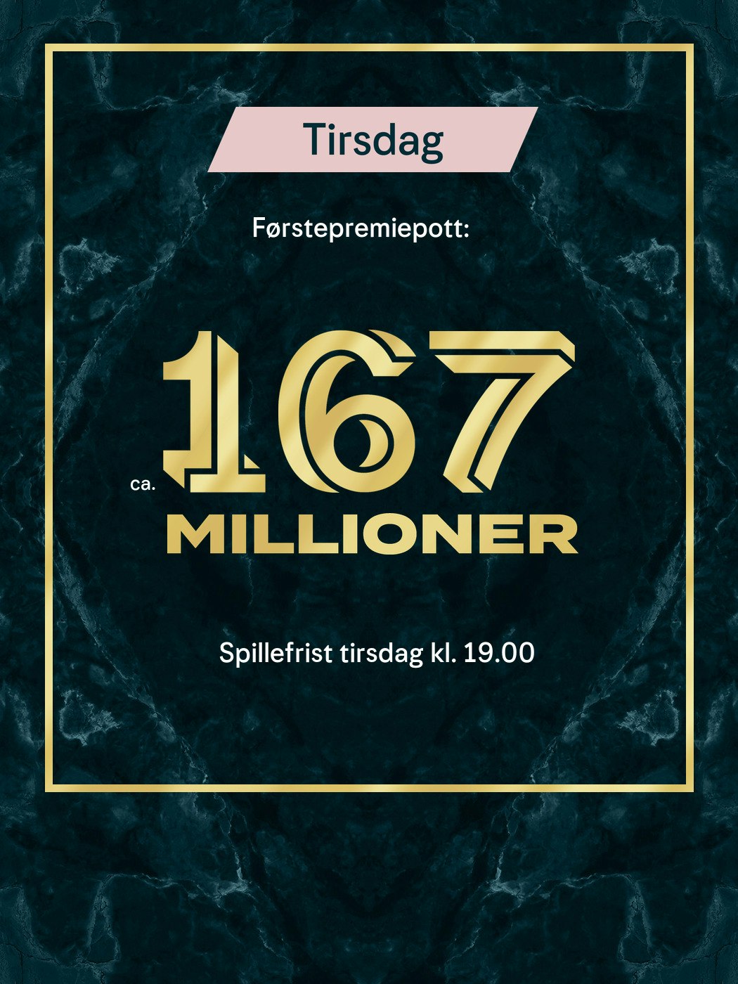 Eurojackpot tirsdag. Førstepremiepott ca 167 millioner, Spillefrist fredag kl. 19:00. Vinnersjanse 1. premie: 1:140 mill. per rekke - Hjelpelinjen.no. Spill her