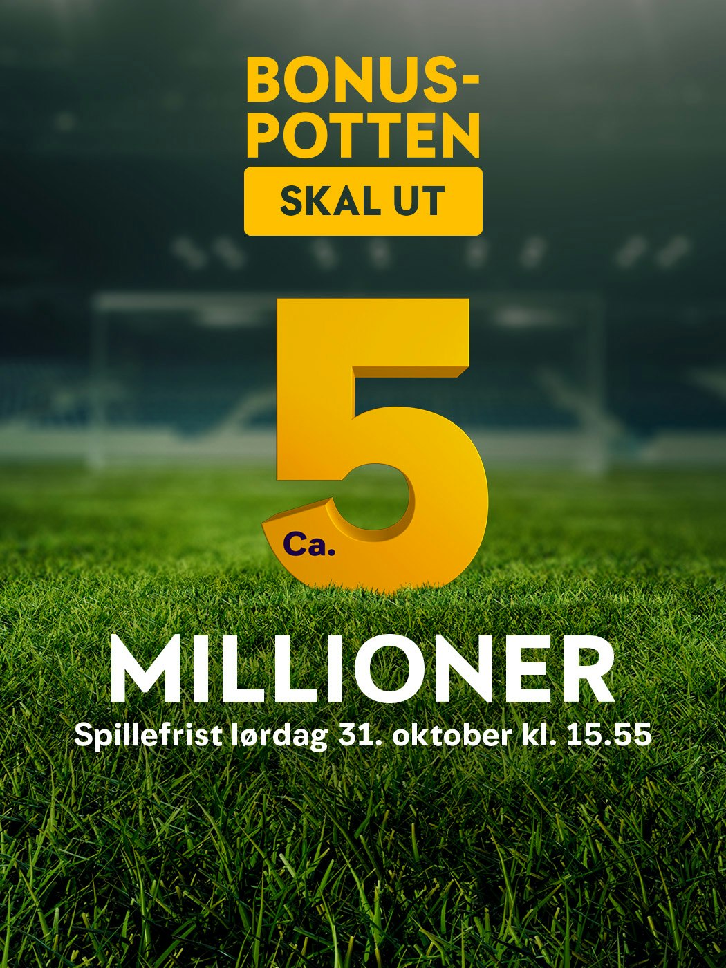 Lørdagskupongen, Bonuspotten skal ut. ca 5 millioner. Spillefrist lørdag kl 15:55. Vinnersjanse 12 rette: 1:531 441 - Hjelpelinjen.no. Spill her