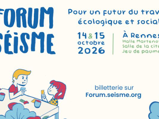 Affiche promotionnelle forum Séisme pour un futur du travail écologique et social 14 et 15 octobre 2026 à Rennes Halle Martenot Salle de la Cité Jeu de Paume - billetterie sur Forum.seisme.org