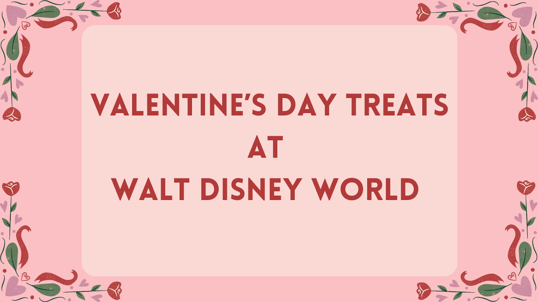 Cover Image for 2024 Valentine's Day Food at Walt Disney World Resort