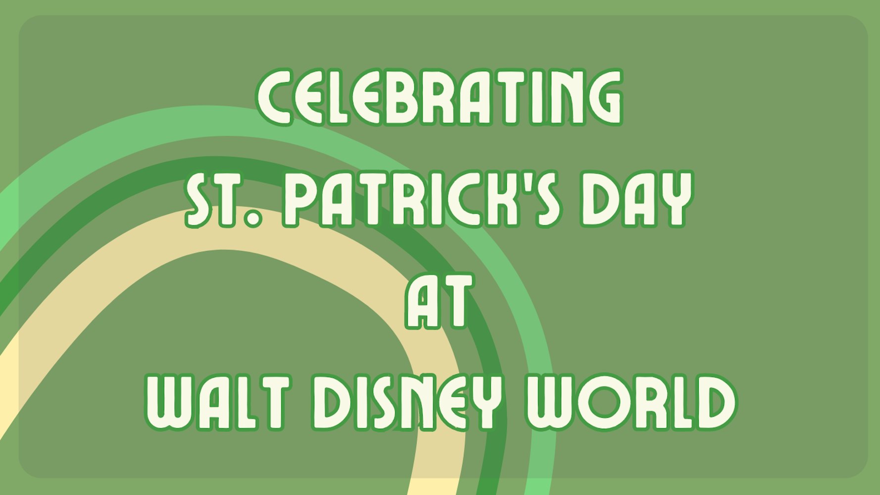 Cover Image for Celebrating St. Patrick’s Day at Walt Disney World in 2024