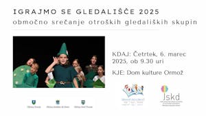 IGRAJMO SE GLEDALIŠČE, območno srečanje otroških gledaliških skupin 2025