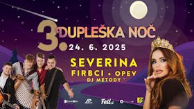 Dupleška noč 2025: Severina, Firbci, Opev in DJ
