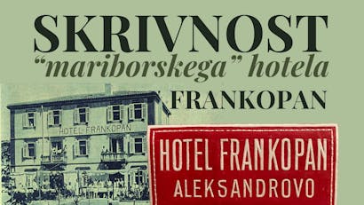SKRIVNOST "MARIBORSKEGA" HOTELA FRANKOPAN