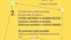 2. TEORETSKO PREDAVANJE BOGDANA ČOBALA – STATUS UMETNOSTI V ZAHODNI KULTURI: Umetnost, umetnina in umetnik, definiranje umetnosti v različnih obdobjih.