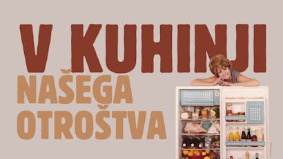 V KUHINJI NAŠEGA OTROŠTVA