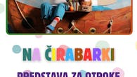Predstava za otroke: Na Čirabarki