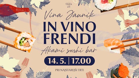 IN VINO FRENDI Vina Jaunik & AKAMI sushi bar