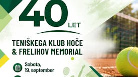 40 LET TENIŠKEGA KLUBA HOČE & FRELIHOV MEMORIAL